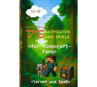 75 AKTIVITÄTEN UND SPIELE für MINECRAFT-Fans von 4 bis 8 Jahren. Farbdruck. Das Buch enthält: Zählübungen; Aufgaben zum Addieren und Subtrahieren; ... Labyrinthe; Zuordnung von Farben