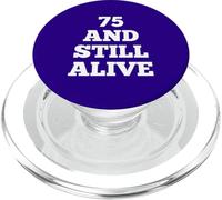 75 and Still Alive 75e Fête d'anniversaire Amusante à 75 Ans PopSockets PopGrip pour MagSafe