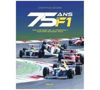 75 Ans De F1 - Une Histoire De La Formule 1 Par Ses Grands Prix