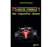 75 ans de Formule 1: Hier - Aujourd'hui - Demain