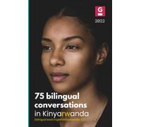 75 bilingual conversations in Kinyarwanda (1/2): Bilingual book English/Kinyarwanda 1/2