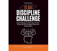 75 Day Discipline Challenge: Hard Challenge Journal & Daily Tracker for Mental Toughness, Diet, Workouts, Water Intake and Reading | 75 Day Planner for Habits, Fitness and Self-Discipline
