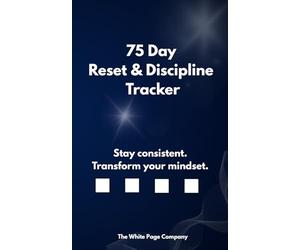 75 Day Reset and Discipline Tracker - all you need to track progress across your goals and challenges - workout, water, food, reading etc: A5 size, 124 pages, easy to follow, quick to fill in
