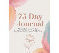 75 Day Soft Challenge: Guided Journal & Habit Tracker for Women to Build Confidence, Balance, and a Better Routine
