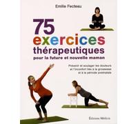 75 exercices thérapeutiques pour la future et nouvelle maman