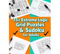 75+ Extreme Logic Grid Puzzles & Sudoku for Adults: Jumbo Brain Teasers, Difficult Number Logic & Variety Puzzle Book in Big Print 8.5x11 for Challenging Mind Workouts