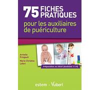 75 fiches pratiques pour les auxiliaires de puériculture: Préparation au DEAP - Modules 1 à 8