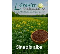 75 grammes à semer - Le Grenier d'Abondance - Moutarde blanche Bio - Sinapis Alba Bio