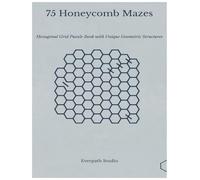 75 Honeycomb Mazes: Hexagonal Grid Puzzle Book with Unique Geometric Structures