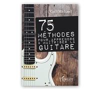 75 méthodes pour apprendre et maitriser la guitare