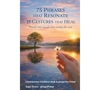75 Phrases that Resonate & 15 Gestures that Heal: Words and rituals that bring order to the soul