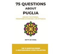 75 Questions About Puglia: A Mediterranean Guide to Stories, Traditions and Everyday Life in Southern Italy