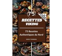 75 Recettes Viking: 75 Recettes Authentiques du Nord