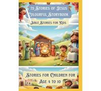 75 Stories of Jesus Colourful Storybook | Bible Stories for Kids | Stories for Children for Age 4 to 10