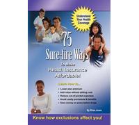 75 Sure-Fire Ways To Affordable & Effective Health Care Coverage!