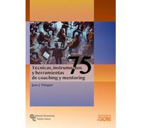 75 Técnicas, instrumentos y herramientas de coaching y mentoring