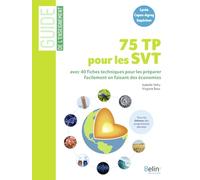 75 TP pour les SVT: 40 fiches techniques pour préparer facilement les TP en faisant des économies