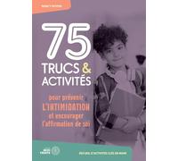 75 trucs & activités pour prévenir l'intimidation et encourager l'affirmation de soi