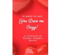 75 ways to say you drive me crazy