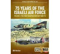 75 Years of the Israeli Air Force: The First Quarter of a Century 1948-73