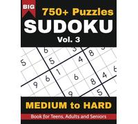 750+ BIG Sudoku Puzzles: Medium to Hard - For Teens, Adults, and Seniors - Vol. 3