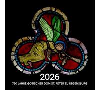 750 Jahre gotischer Dom St. Peter zu Regensburg: Kalender zum Domjubiläum 2026