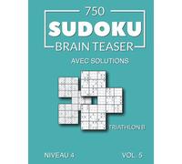 750 Sudoku Brain Teaser Triathlon B avec solutions Niveau 4 Vol. 5