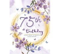 75th Birthday Guest Book: 75 Years Aged to Beauty , Luxury Purple Garden Theme, Best Wishes from Family and Friends, Photo Memories Boxes & Gift Log