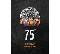 75th Birthday Guest Book: A Keepsake for Family & Friends to Share Memories, Stories & Blessings