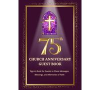 75th Church Anniversary Guest Book: Sign-In Book for Guests to Share Messages, Blessings, and Memories of Faith