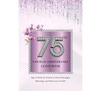 75th Church Anniversary Guest Book: Sign-In Book for Guests to Share Messages, Blessings, and Memories of Faith