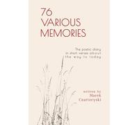76 various memories: The poetic diary in short verses about the way to today