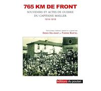 765 km de front: Souvenirs et actes de guerre du Capitaine Mailler
