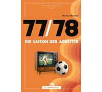 77/78: Die Saison der Arbeiter