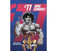 '77 anno cannibale. Storie e fumetti da un anno di svolta