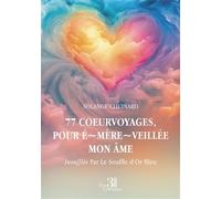 77 coeurvoyages, pour É~mère~veillée mon Âme Insufflés Par Le Souffle d'Or Bleu - Solange Chuinard - Trois Colonnes - broché - Poésie