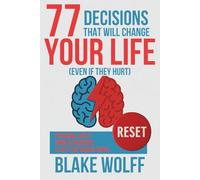77 Decisions That Will Change Your Life (Even If They Hurt): Personal Reset. Inner Coherence. A Life That Makes Sense.