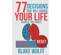 77 Decisions That Will Change Your Life (Even If They Hurt): Personal Reset. Inner Coherence. A Life That Makes Sense.