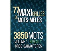 77 Maxi Grilles de Mots-Mêlés: 3850 Mots différents | Niveau 1 sur 4 | Détente pour tous | Format A4 (21x29.7cm) | Gros caractères idéal sans lunettes