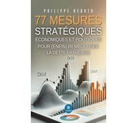 77 mesures stratégiques économiques et politiques pour (enfin) rembourser la dette française