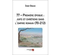 77 - Première époque : juifs et chrétiens dans l'empire romain (70-212)