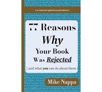 77 Reasons Why Your Book Was Rejected { and what you can do about them }: revised and updated second edition