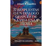 77 respuestas o un diálogo después de la vida en la Tierra