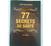 77 secrets de santé - Jean Marc Dupuis