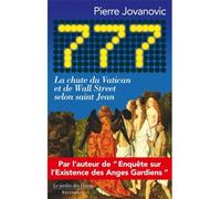 777 La chute du Vatican et de Wall Street selon Saint Jean - Pierre Jovanovic - Jardin Des Livres - broché - Essai