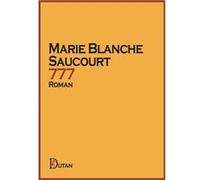 777 - Roman de Marie Blanche Saucourt Saucourt Marie Blanc (Auteur)