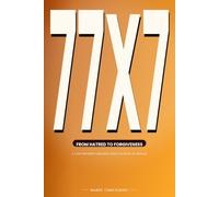77x7: From Hatred to Forgiveness A Contemporary - Message from the Book of Genesis