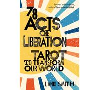 78 Acts of Liberation: Tarot to Transform Our World
