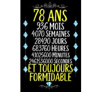 78 ans et toujours formidable: Joyeux Anniversaire 78 ans , Idée Cadeau Personnalisé pour Homme et Femme, Fille, Garçon, Soeur, Frére...carnet de notes joyeux anniversaire humour , 110 pages