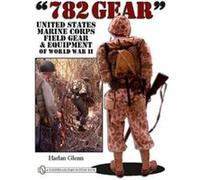 782 Gear: United States Marine Corps Field Gear & Equipment Of World War Ii (Hardcover) Harlan Glenn, (Auteur)